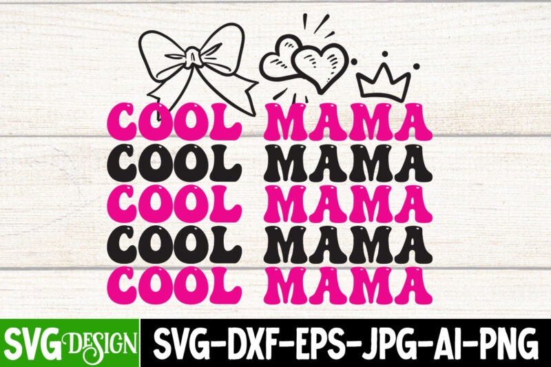 Cool Mama T-Shirt Design ,Cool Mama SVG Cut File, Mom T-Shirt Design, Happy Mother's Day Sublimation Design, Happy Mother's Day Sublimation PNG , Mother's Day Png Bundle, Mama Png Bundle,