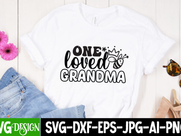 One loved grandma t-shirt design, one loved grandma sublimation design, mom t-shirt design, happy mother’s day sublimation design, happy mother’s day sublimation png , mother’s day png bundle, mama png