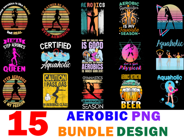 15 aerobic shirt designs bundle for commercial use, aerobic t-shirt, aerobic png file, aerobic digital file, aerobic gift, aerobic download, aerobic design
