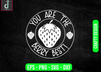 you are the berry best! svg design, strawberry svg bundle design, cut files