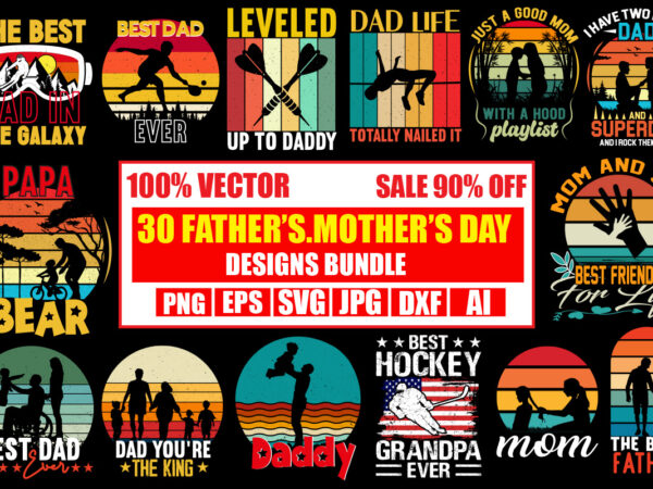 Father’s day and mothe’s day t-shirt bundle,30 t-shirt designs,on sell design,big sell design,best dachshund dad ever t-shirt design,om sublimation,mother’s day sublimation bundle,mothers day png,mom png,mama png,mommy png, mom life png,blessed