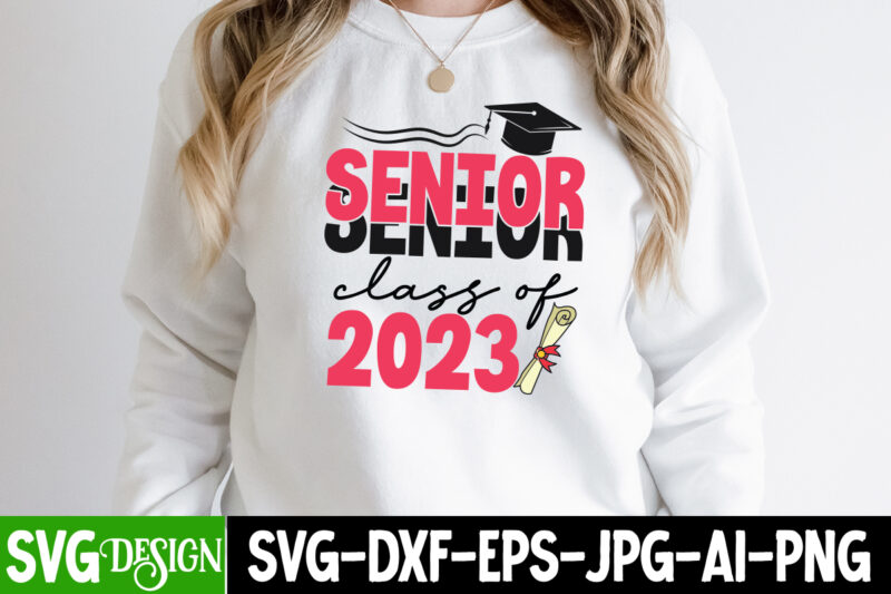 Senior Class of 2023 T-Shirt Design, Senior Class of 2023 SVG Cut File, Proud Mama of a Graduate SVG Cut File, Graduation SVG Design ,2023 Graduation Bundle SVG, Transparent png,