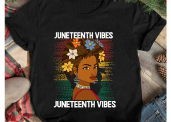 Juneteenth Vibes T-Shirt Design, Juneteenth Vibes SVG Cut File, Juneteenth Vibes Only T-Shirt Design, Juneteenth Vibes Only SVG Cut File, Juneteenth SVG Bundle – Black History SVG – Juneteenth 1865,