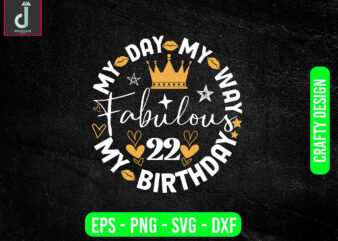 My day my way my birthday fabulous svg design, happy birthday svg, dxf, png, cricut, silhouette