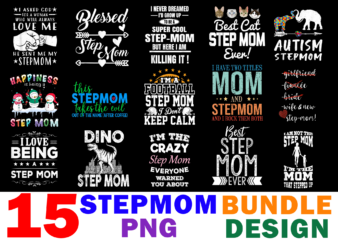 15 Step Mom Shirt Designs Bundle For Commercial Use, Step Mom T-shirt, Step Mom png file, Step Mom digital file, Step Mom gift, Step Mom download, Step Mom design