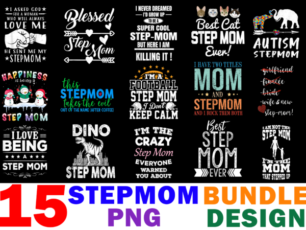 15 step mom shirt designs bundle for commercial use, step mom t-shirt, step mom png file, step mom digital file, step mom gift, step mom download, step mom design