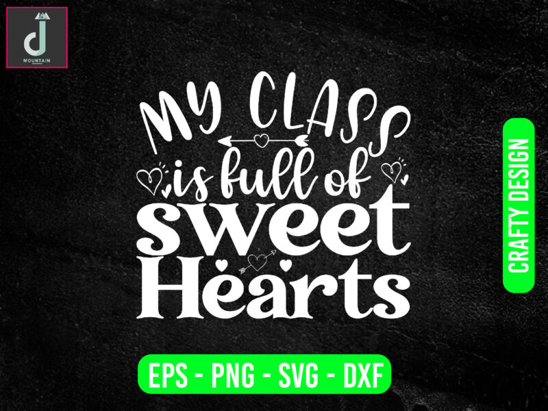 My class is full of sweet hearts svg design, valentine svg bundle design, cut files
