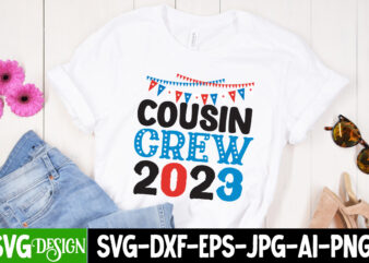 Cousin Crew 2023 T-Shirt Design, Cousin Crew 2023 SVG Cut File, patriot t-shirt, patriot t-shirts, pat patriot t shirt, i identify as a patriot t-shirt, lewisburg patriot t shirt market,