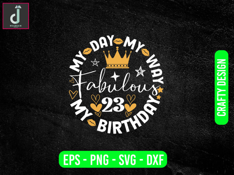 My day my way my birthday fabulous svg design, birthday cake svg,birthday bundle png