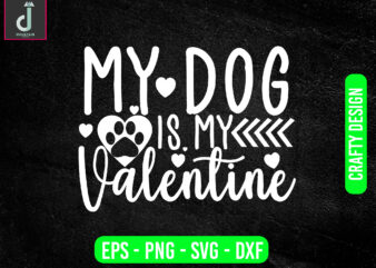 MY DOG is my valentine svg, unny Valentines Shirt, Dog Lover Shirts, Pet Lover Shirts, Valentines Day Shirt