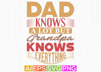 dad knows a lot but grandpa knows everything, dad silhouette graphic, best grandpa ever dad greeting tees
