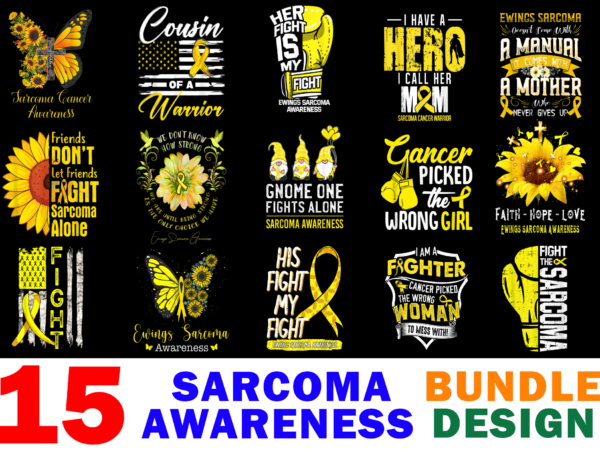 15 sarcoma awareness shirt designs bundle for commercial use, sarcoma awareness t-shirt, sarcoma awareness png file, sarcoma awareness digital file, sarcoma awareness gift, sarcoma awareness download, sarcoma awareness design