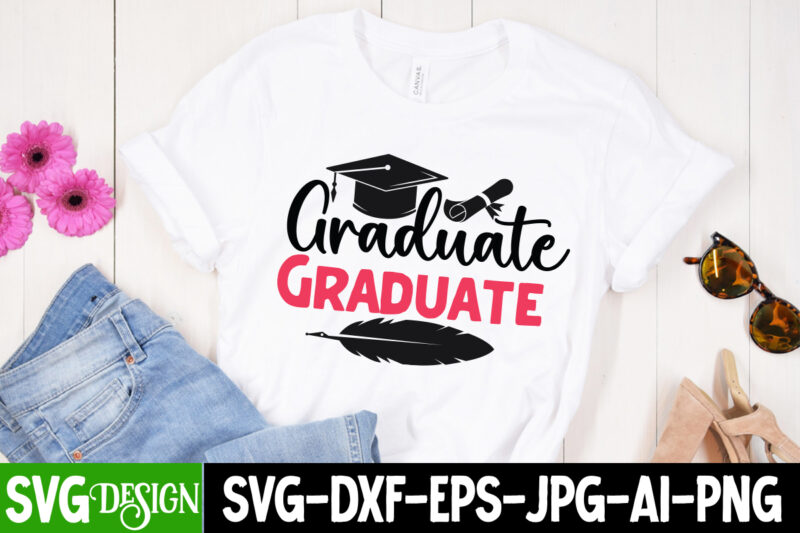 Graduate T-Shirt Design, Graduate SVG Cut File, Proud Mama of a Graduate SVG Cut File, Graduation SVG Design ,2023 Graduation Bundle SVG, Transparent png, jpg, eps, pdf, DXF, Commercial, 300