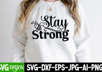 Stay Strong T-Shirt Design. Stay Strong SVG Cut File, Sarcastic Sublimation Bundle.Sarcasm Sublimation Bundle Sarcastic Sublimation Bundle.Sarcasm Sublimation Bundle,Sarcastic Sublimation PNG,Sarcasm SVG Bundle Quotes Sarcastic Png Bundle, Sarcastic Quote Png,