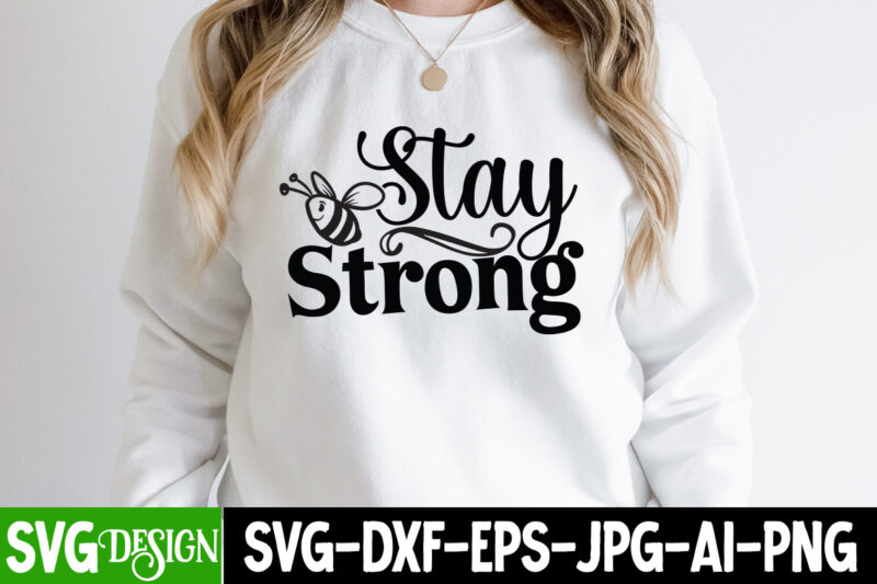 Stay Strong T-Shirt Design. Stay Strong SVG Cut File, Sarcastic Sublimation Bundle.Sarcasm Sublimation Bundle Sarcastic Sublimation Bundle.Sarcasm Sublimation Bundle,Sarcastic Sublimation PNG,Sarcasm SVG Bundle Quotes Sarcastic Png Bundle, Sarcastic Quote Png,