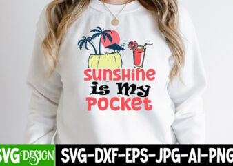 Sunshine Is My Pocket T-Shirt Design, Sunshine Is My Pocket SVG Cut File, Summer SVG Bundle,Summer Sublimation Bundle,Beach SVG Design Summer Bundle Png, Summer Png, Hello Summer Png, Summer Vibes
