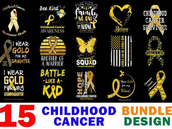 15 childhood cancer awareness shirt designs bundle for commercial use, childhood cancer awareness t-shirt, childhood cancer awareness png file, childhood cancer awareness digital file, childhood cancer awareness gift, childhood cancer