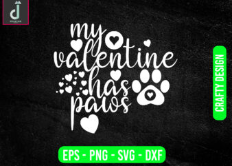 my valentine has paws svg design, valentine svg bundle design, cut files