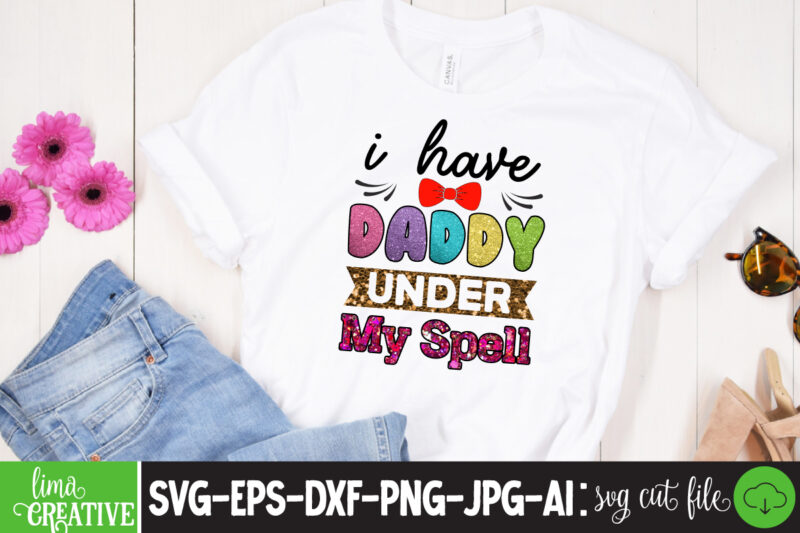 I Have Daddy Under My Spell Sublimation PNG T-shirt Design,father's day,fathers day,fathers day game,happy father's day,happy fathers day,father's day song,fathers,fathers day gameplay,father's day horror reaction,fathers day walkthrough,fathers day игра,fathers day