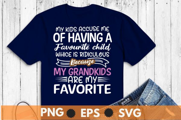 My Kids Accuse Me Of Having A Favorite Child Funny Humor T-Shirt