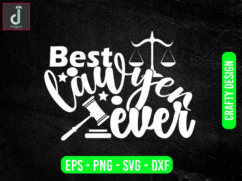 Best lawyer ever svg design, lawyer svg bundle design, cut files