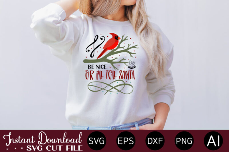 Be Nice Or I'll Tell Santa t shirt design,Christmas SVG Bundle, Winter svg, Santa SVG, Holiday, Merry Christmas, Christmas Bundle, Funny Christmas Shirt, Cut File Cricut,Christmas SVG Bundle, Christmas SVG,