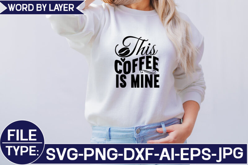 This Coffee is Mine SVG Cut File