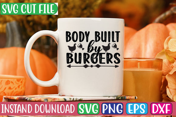 Body Built by Burgers SVG Cut File