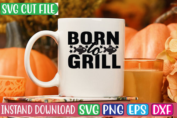 Born to Grill SVG Cut File