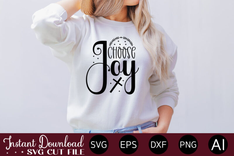 Choose joy t- shirt design,Inspirational Svg Bundle, Inspirational Quotes Svg Bundle, Motivational Svg Bundle, Christian Svg Bundle, Self Love Svg Png Cut File,Faith SVG Bundle, Inspirational Quotes SVG Bundle, Motivational