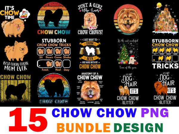 15 chow chow shirt designs bundle for commercial use part 2, chow chow t-shirt, chow chow png file, chow chow digital file, chow chow gift, chow chow download, chow chow design