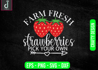 Farm Fresh Strawberries Pick Your Own svg design, strawberry svg bundle design, cut files
