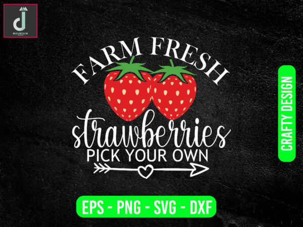 Farm fresh strawberries pick your own svg design, strawberry svg bundle design, cut files