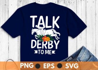 Talk Derby to me Derby Horse Derby Day 2023 Dress Suit T-Shirt, Vintage, Kentucky, Retro, Horse Racing, Derby T-Shirt design vector,horse,
