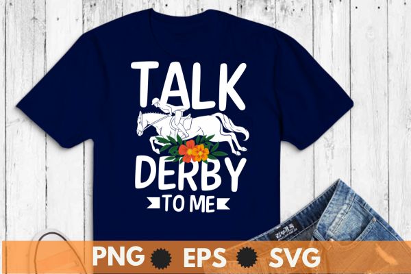 Talk derby to me derby horse derby day 2023 dress suit t-shirt, vintage, kentucky, retro, horse racing, derby t-shirt design vector,horse,