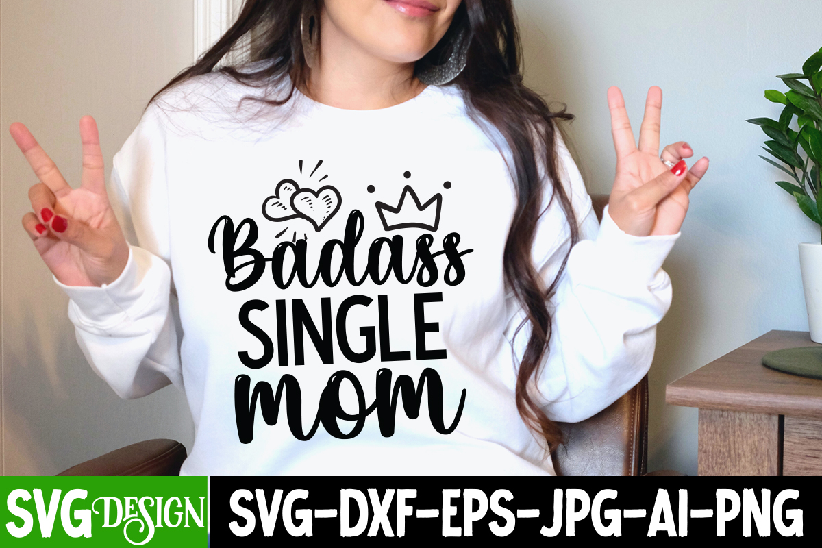 Badass Single Mom T-Shirt Design, Mom T-Shirt Design, Happy Mother's ...