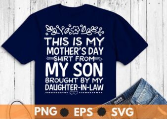 A Mother’s Day Tee From My Son By My Daughter In Law Funny T-Shirt design vector,mother’s day tee, law funny t-shirt, dad husband kids son daughter, boyfriend great, funny present,