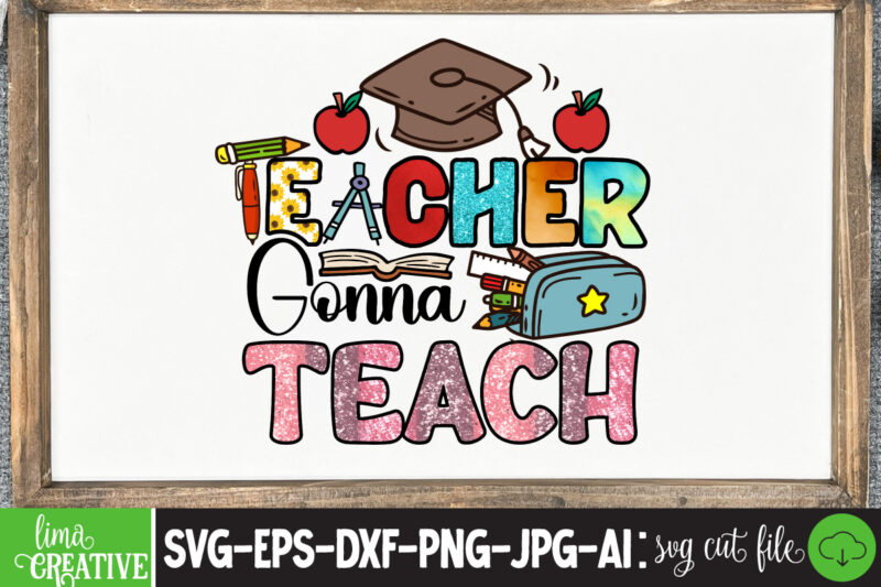 Teacher Gonna Teach Sublimation PNG Design,Teacher PNG, Teacher Name Frame PNG, Pencil Apple Coffee Rule Frame Name, File Design for Sublimation Or Print, digital DownloadTeachers Change The World Png Sublimation