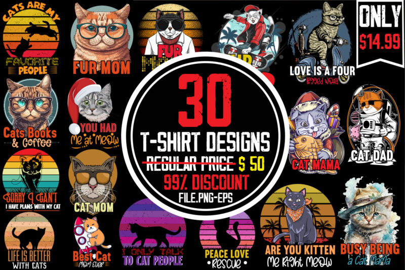 Cat T-shirt Bundle,30 Designs ,on sell Design ,big sell Design,All You Need Is Love And A Cat T-shirt Design,Cat T-shirt Bundle,Best Cat Ever T-Shirt Design , Best Cat Ever SVG