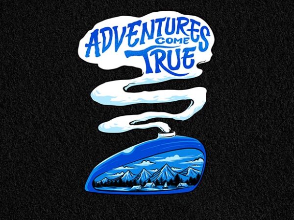 Adventure come true t shirt vector