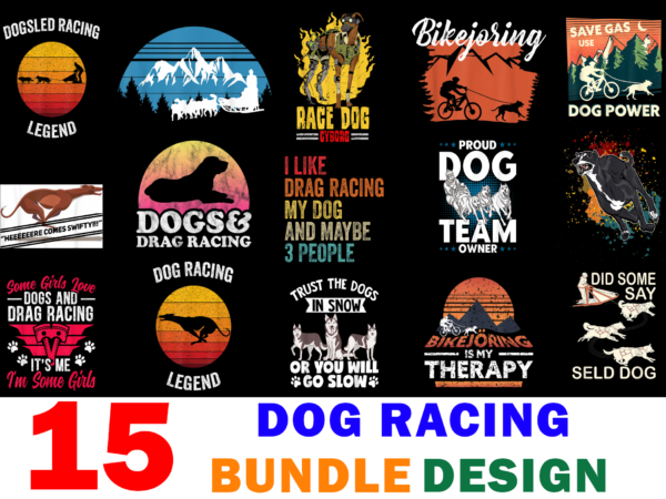 15 dog racing shirt designs bundle for commercial use, dog racing t-shirt, dog racing png file, dog racing digital file, dog racing gift, dog racing download, dog racing design