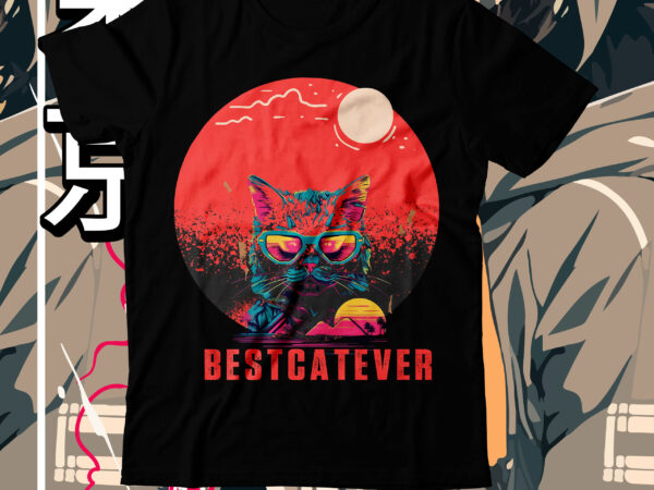 Best cat ever t-shirt design , best cat ever svg cut file, cat t shirt design, cat shirt design, cat design shirt, cat tshirt design, fendi cat eye shirt, t