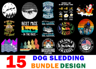 15 Dog Sledding Shirt Designs Bundle For Commercial Use, Dog Sledding T-shirt, Dog Sledding png file, Dog Sledding digital file, Dog Sledding gift, Dog Sledding download, Dog Sledding design