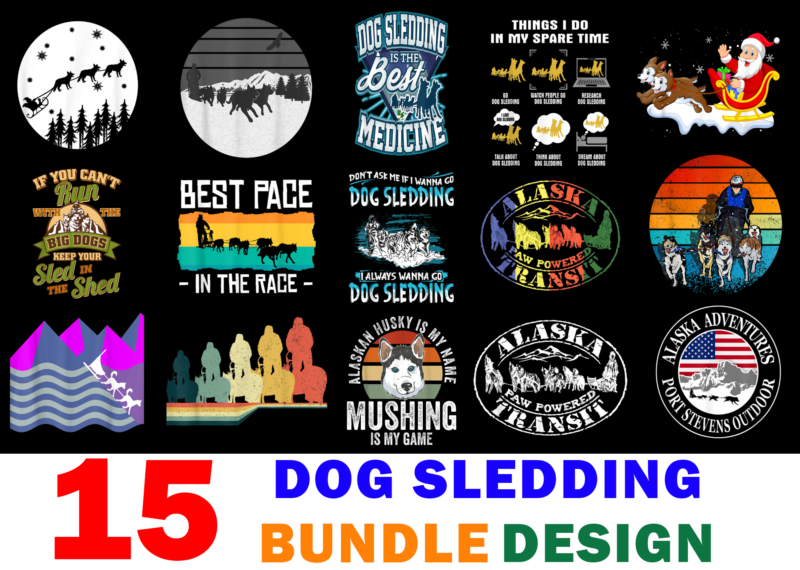 15 Dog Sledding Shirt Designs Bundle For Commercial Use, Dog Sledding T-shirt, Dog Sledding png file, Dog Sledding digital file, Dog Sledding gift, Dog Sledding download, Dog Sledding design