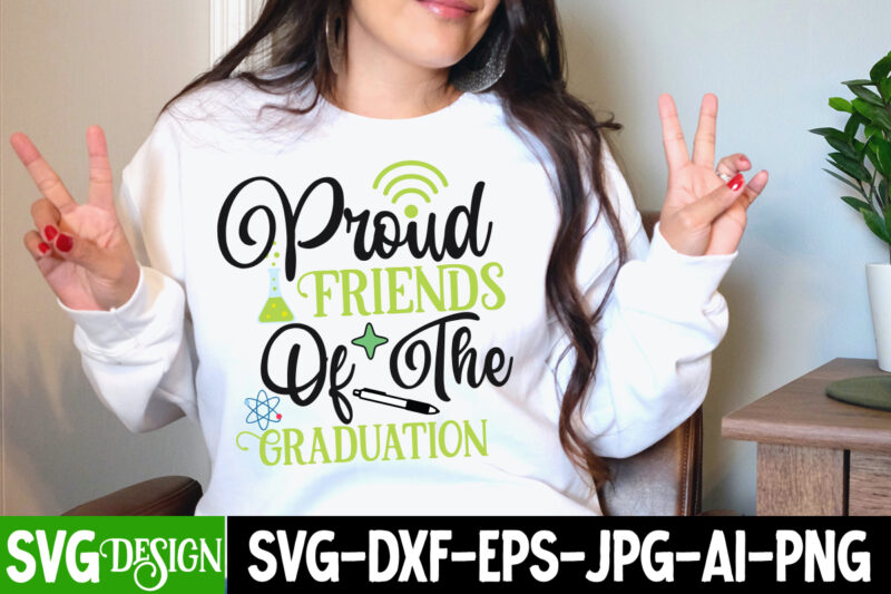 Proud Friends Of the Graduation T-Shirt Design, Proud Friends Of the Graduation SVG Cut File, Proud Mama of a Graduate SVG Cut File, Graduation SVG Design ,2023 Graduation Bundle SVG,