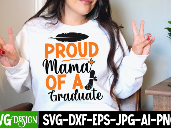 Proud of a senior class of 2023 t-shirt design, proud of a senior class of 2023 svg cut file, proud mama of a graduate svg cut file, graduation svg design