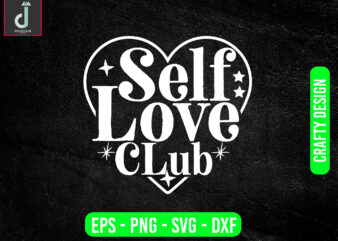 Self love club svg design, valentine svg bundle design, cut files