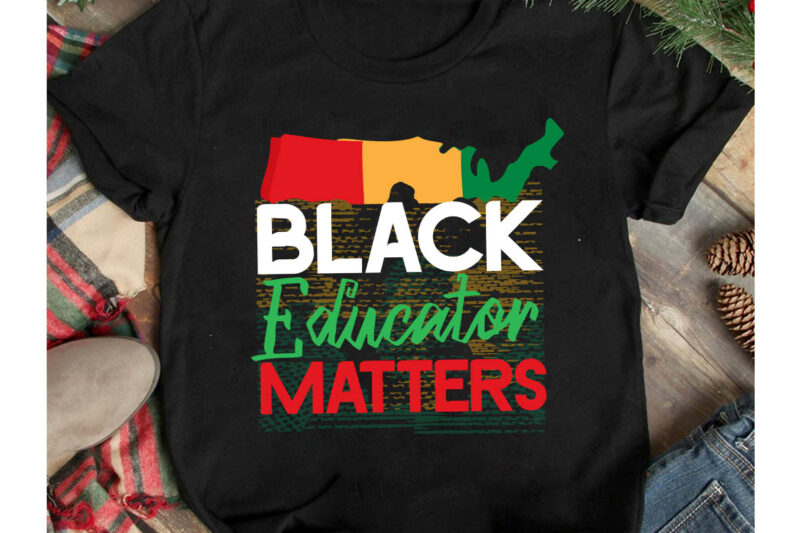 Black Educator Matter T-Shirt Design, Black Educator Matter SVG Cut File,Juneteenth Vibes Only T-Shirt Design, Juneteenth Vibes Only SVG Cut File, Juneteenth SVG Bundle - Black History SVG - Juneteenth