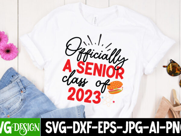Officially a senior class of 2023 t-shirt design, officially a senior class of 2023 svg cut file, proud mama of a graduate svg cut file, graduation svg design ,2023 graduation