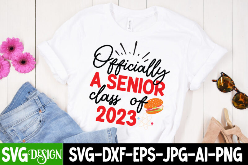 Officially a Senior Class Of 2023 T-Shirt Design, Officially a Senior Class Of 2023 SVG Cut File, Proud Mama of a Graduate SVG Cut File, Graduation SVG Design ,2023 Graduation